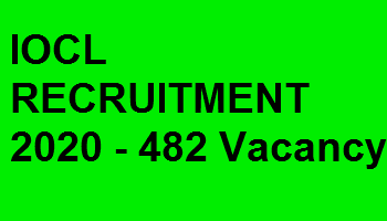IOCL RECRUITMENT 2020 – 482 Vacancy